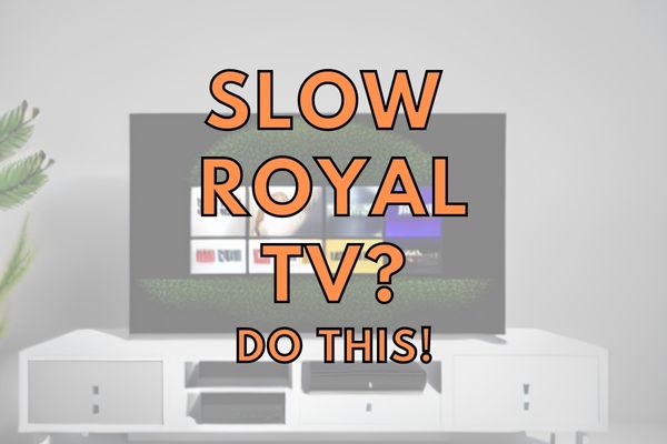 How To Speed Up a Slow Royal TV (Quick Fix!)