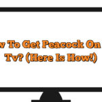 How To Get Peacock On Tcl Tv? (Here Is How!)