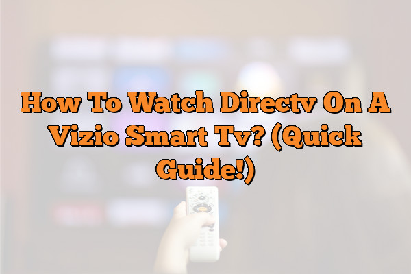 how-to-watch-directv-on-a-vizio-smart-tv-quick-guide-the-tech